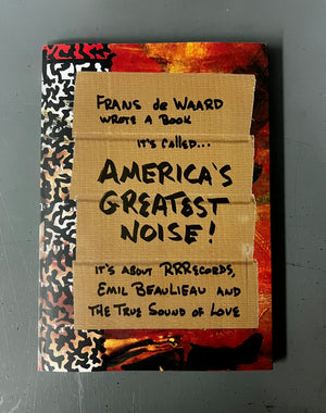 AMERICA'S GREATEST NOISE  | BOOK BY FRANS DE WAARD PRE ORDER